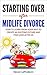 Starting Over after Midlife Divorce by Steven LePoidevin
