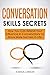 Conversation Skills Secrets...