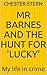 MR BARNES AND THE HUNT FOR ...