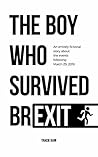 The Boy Who Survived Brexit by Tracie Kain