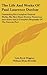 The Life And Works Of Paul Laurence Dunbar: Containing His Complete Poetical Works, His Best Short Stories, Numerous Anecdotes And A Complete Biography Of The Famous Poet