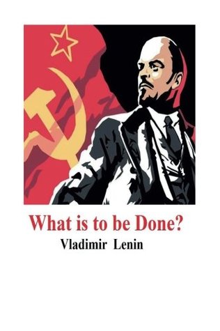 What is to be Done?: [Original Progress Publishers Moscow Edition]