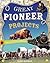 Great Pioneer Projects: You Can Build Yourself (Build It Yourself Book 1)