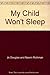 My Child Wont Sleep by N Richman