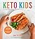The Keto Kids Cookbook: Low...