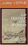 Le docteur Ox / Maître Zacharius / Un hivernage dans les glaces / Un drame dans les airs / Quarantième ascension française au Mont-Blanc