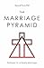 The Marriage Pyramid by Danny B. Purvis