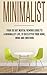 Minimalist: Your 30 days mental rework guide to a minimalist life, to declutter your home, mind and emotions.