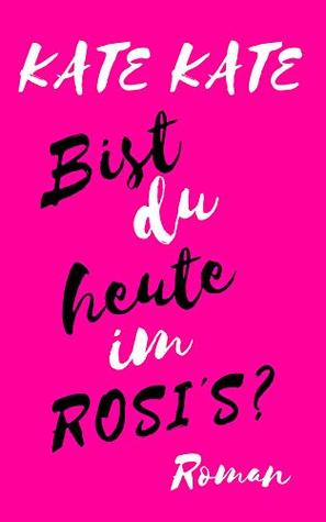 Bist du heute im ROSI'S? (Kindle Edition)