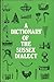 A Dictionary of the Sussex Dialect and Collection of Provincialisms in Use in the County of Sussex: Expanded, Augmented and Illustrated Together with some Sussex Sayings and Crafts