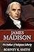 James Madison: The Father o...