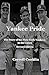 Yankee Pride: The Story of the New York Yankees in the 1960s: Revised Edition