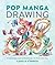 Pop Manga Drawing: 30 Step-by-Step Lessons for Pencil Drawing in the Pop Surrealism Style