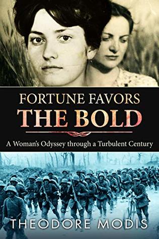 Fortune Favors the Bold: A Woman’s Odyssey Through A Turbulent Century (Kindle Edition)