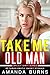 Take Me Old Man: Explicit D...