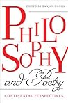 Philosophy and Poetry: Continental Perspectives Philosophy and Poetry: Continental Perspectives