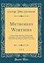 Methodist Worthies, Vol. 2: Characteristic Sketches of Methodist Preachers of the Several Denominations, With Historical Sketch of Each Connexion (Classic Reprint)