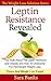 Leptin Resistance Revealed:...