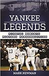 Yankee Legends: Pivotal Moments, Players, and Personalities
