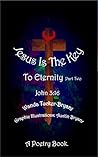 Jesus Is The Key: To Eternity: Part Two