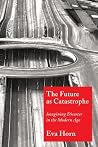 The Future as Catastrophe by Eva Horn