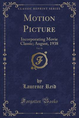 Motion Picture, Vol. 56: Incorporating Movie Classic; August, 1938