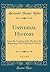 Universal History, Vol. 1 of 2: From the Creation of the World to the Beginning of the Eighteenth Century (Classic Reprint)