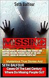 Missing People: Mysterious True Stories And Gripping Missing Persons Cases Of The Last Century: Where Do Missing People Go?