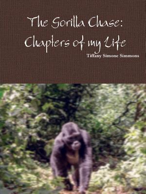 The Gorilla Chase: Chapters of my Life