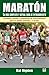 Maraton: La mas completa y actual guia de entrenamiento