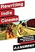 Rewriting Indie Cinema: Imp...