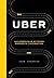 Uber. Инсайдерская история мирового господства