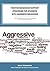 Positive Behaviour Support Strategies for Students with Aggressive Behaviour: A Step by Step Guide to Assessing – Managing – Preventing Emotional and Behavioural Difficulties