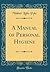 A Manual of Personal Hygiene (Classic Reprint)
