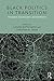 Black Politics in Transitio...
