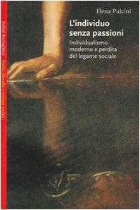L'individuo senza passioni: Individualismo moderno e perdita del legame sociale (Paperback)