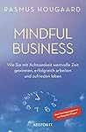 Mindful Business: Wie Sie mit Achtsamkeit wertvolle Zeit gewinnen, erfolgreich arbeiten und zufrieden leben - Das Trainingsprogramm von Potential Project (German Edition) Mindful Business: Wie Sie mit Achtsamkeit wertvolle Zeit gewinnen, erfolgreich arbeiten und zufrieden leben - Das Trainingsprogramm von Potential Project (German Edition)