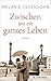 Zwischen uns ein ganzes Leben: Roman (German Edition)