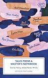 Tales from a Master's Notebook: Stories Henry James Never Wrote Tales from a Master's Notebook: Stories Henry James Never Wrote