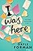 I Was Here