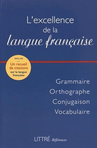 Littré références : L'excellence de la langue française: grammaire orthographe conjugaison vocabulaire (Hardcover)