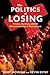 The Politics of Losing: Tru...