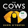 The Cows by Dawn O'Porter
