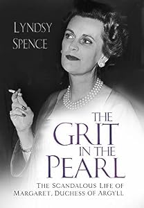 The Grit in the Pearl: The Scandalous Life of Margaret, Duchess of Argyll