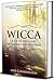 Wicca - Book of Spells and Witchcraft for Beginners: The Guide of Shadows for Wiccans, Solitary Witches, and Other Practitioners of Magic Rituals