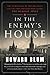 In the Enemy's House The Secret Saga of the FBI Agent and the Code Breaker Who Caught the Russian Spies by Howard Blum