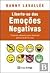 Liberte-se das Emoções Negativas by Danny Lavallée