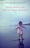 Deux petits pas sur le sable mouillé by Anne-Dauphine Julliand