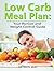 Low Carb Meal Plan: Your Po...