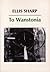 To Wanstonia by Ellis Sharp